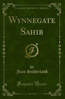 Wynnegate Sahib (Classic Reprint)