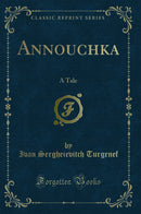 Annouchka: A Tale (Classic Reprint)