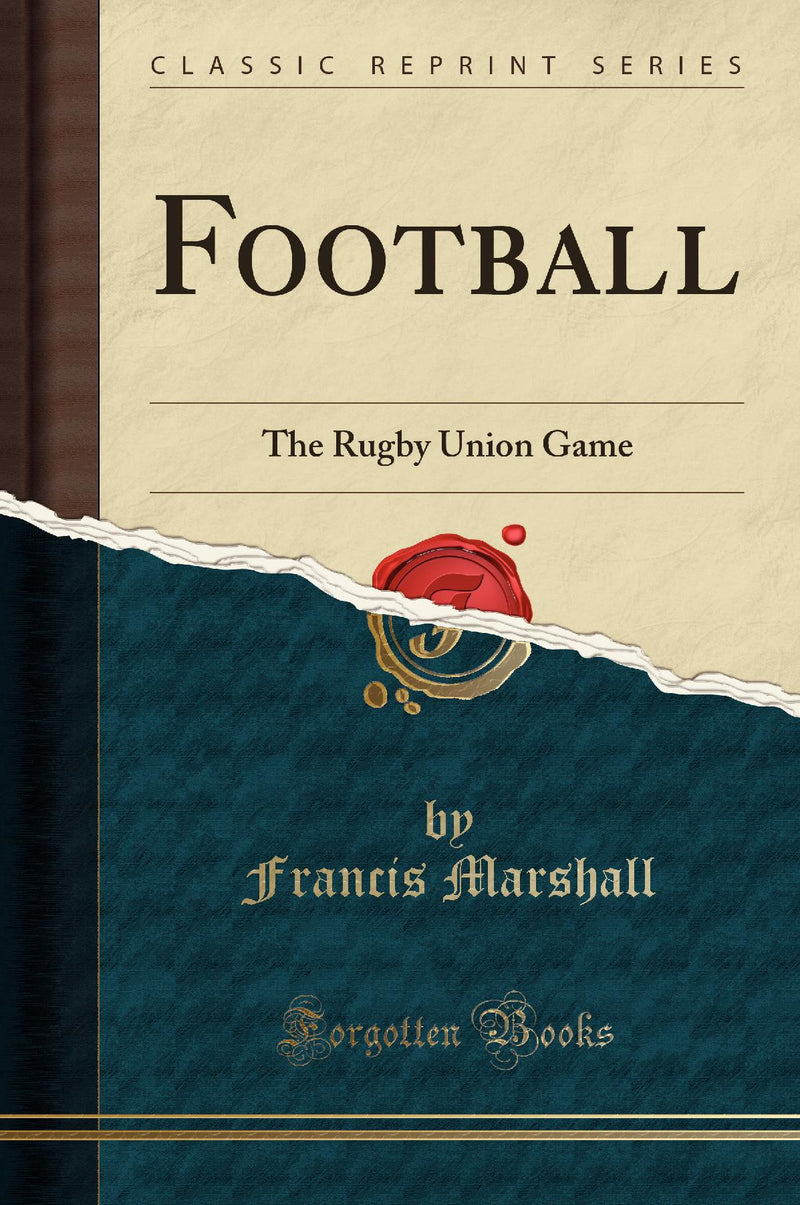 Football: The Rugby Union Game (Classic Reprint)