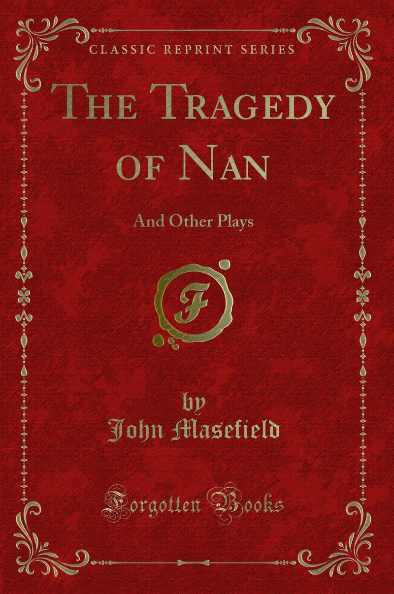 The Tragedy of Nan: And Other Plays (Classic Reprint)