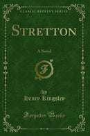 Stretton: A Novel (Classic Reprint)