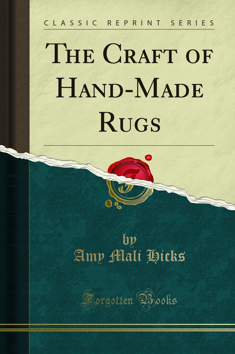 The Craft of Hand-Made Rugs (Classic Reprint)
