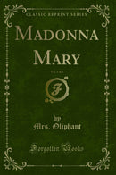Madonna Mary, Vol. 1 of 2 (Classic Reprint)