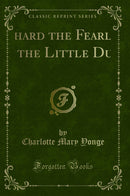 Richard the Fearless, or the Little Duke (Classic Reprint)