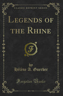 Legends of the Rhine (Classic Reprint)