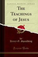 The Teachings of Jesus (Classic Reprint)