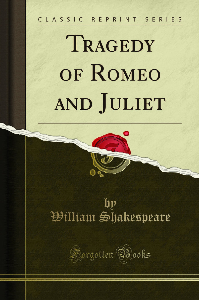 Tragedy of Romeo and Juliet (Classic Reprint)