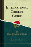 International Cricket Guide (Classic Reprint)
