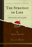 The Strategy of Life: A Book for Boys and Young Men (Classic Reprint)