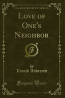 Love of One''s Neighbor (Classic Reprint)