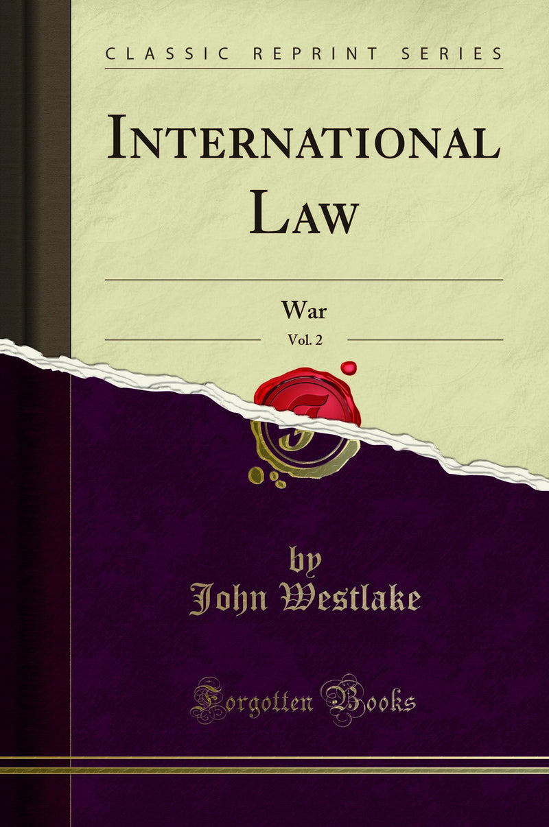 International Law, Vol. 2: War (Classic Reprint)