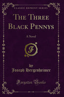 The Three Black Pennys: A Novel (Classic Reprint)