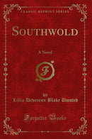Southwold: A Novel (Classic Reprint)