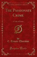 The Passionate Crime: A Tale of Faerie (Classic Reprint)