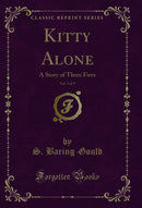 Kitty Alone, Vol. 3 of 3: A Story of Three Fires (Classic Reprint)