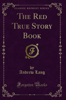 The Red True Story Book (Classic Reprint)