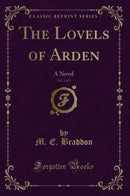 The Lovels of Arden, Vol. 1 of 3: A Novel (Classic Reprint)