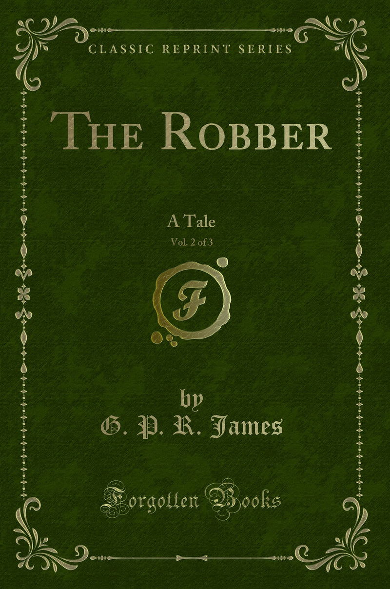 The Robber, Vol. 2 of 3: A Tale (Classic Reprint)