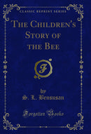 The Children's Story of the Bee (Classic Reprint)