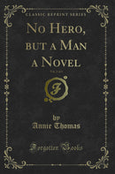 No Hero, but a Man a Novel, Vol. 2 of 3 (Classic Reprint)