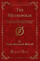 The Metropolis, Vol. 1 of 3: A Novel, by the Author of Little Hydrogen, or the Devil on Two Sticks in London (Classic Reprint)