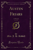 Austin Friars, Vol. 3 of 3: A Novel (Classic Reprint)