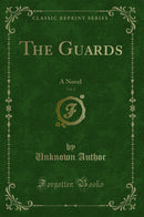 The Guards, Vol. 2: A Novel (Classic Reprint)