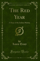 The Red Year: A Story of the Indian Mutiny (Classic Reprint)