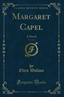 Margaret Capel, Vol. 1 of 3: A Novel (Classic Reprint)
