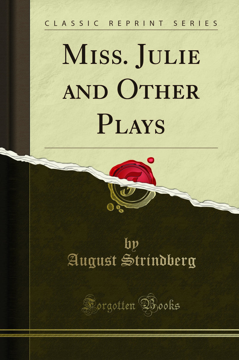 Miss. Julie and Other Plays (Classic Reprint)
