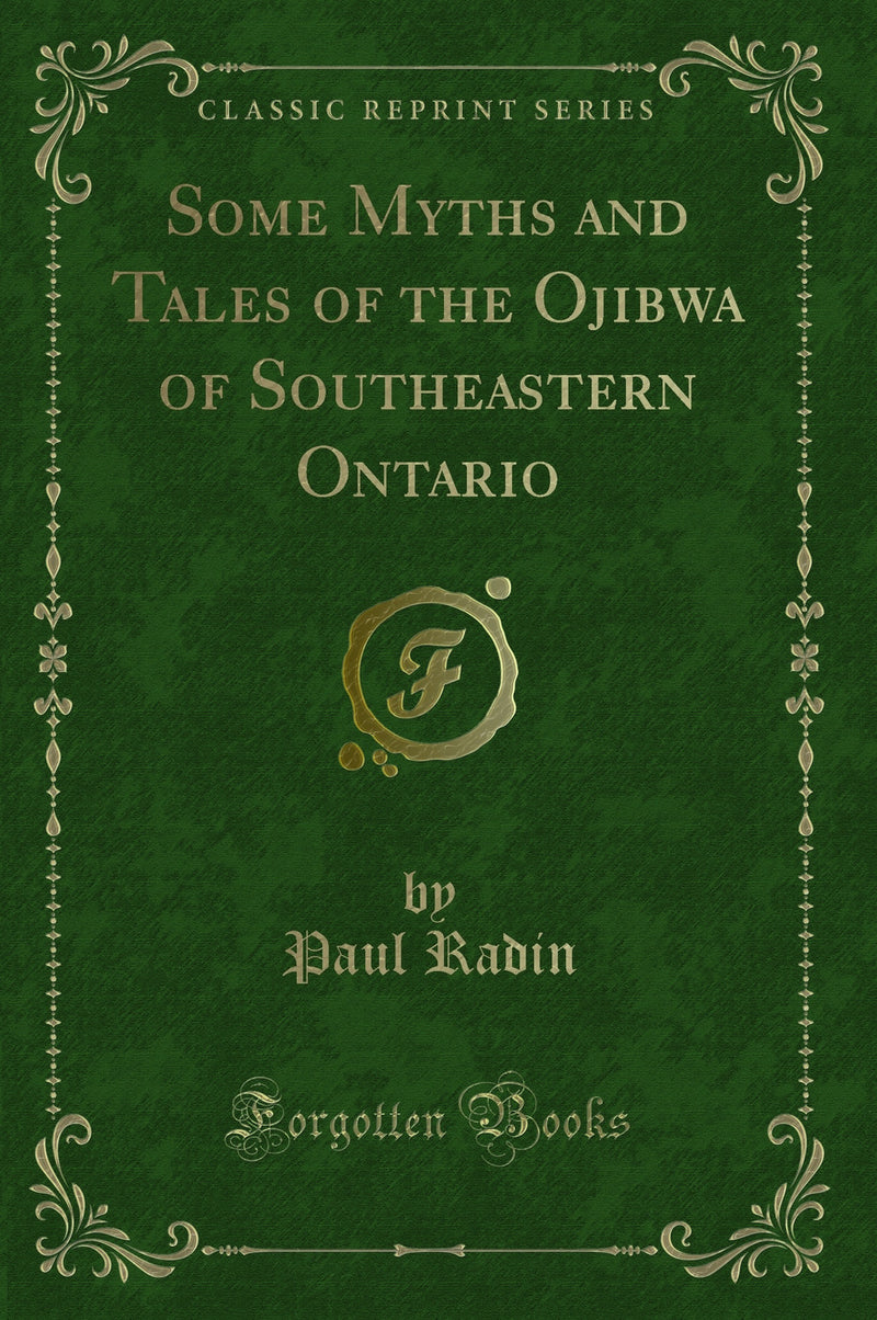 Some Myths and Tales of the Ojibwa of Southeastern Ontario (Classic Reprint)