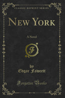 New York: A Novel (Classic Reprint)