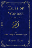Tales of Wonder: A Fourth Fairy Book (Classic Reprint)