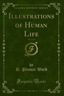 Illustrations of Human Life, Vol. 3 of 3 (Classic Reprint)