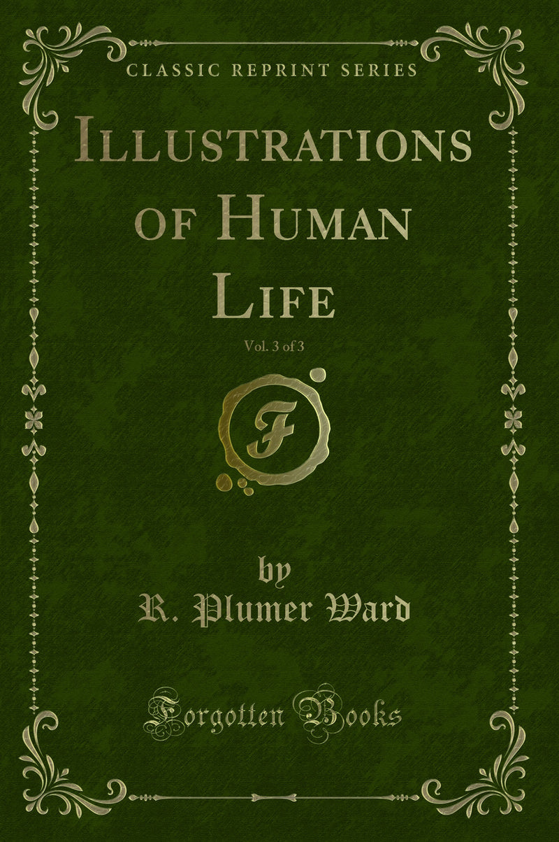 Illustrations of Human Life, Vol. 3 of 3 (Classic Reprint)