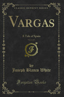 Vargas, Vol. 2 of 3: A Tale of Spain (Classic Reprint)