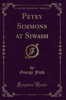 Petey Simmons at Siwash (Classic Reprint)