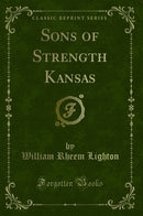 Sons of Strength Kansas (Classic Reprint)