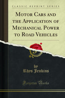 Motor Cars and the Application of Mechanical Power to Road Vehicles (Classic Reprint)