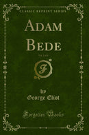 Adam Bede, Vol. 2 of 3 (Classic Reprint)