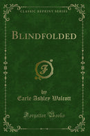 Blindfolded (Classic Reprint)