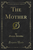 The Mother (Classic Reprint)