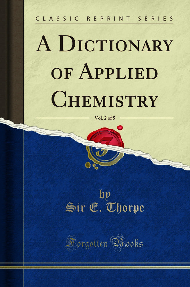 A Dictionary of Applied Chemistry, Vol. 2 of 5 (Classic Reprint)