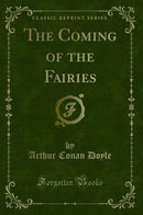 The Coming of the Fairies (Classic Reprint)