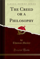 The Creed or a Philosophy (Classic Reprint)