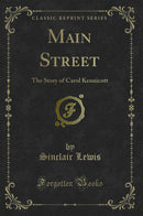 Main Street: The Story of Carol Kennicott (Classic Reprint)
