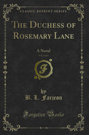 The Duchess of Rosemary Lane, Vol. 2 of 3: A Novel (Classic Reprint)