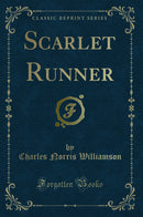 Scarlet Runner (Classic Reprint)
