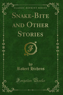 Snake-Bite and Other Stories (Classic Reprint)
