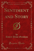 Sentiment and Story (Classic Reprint)